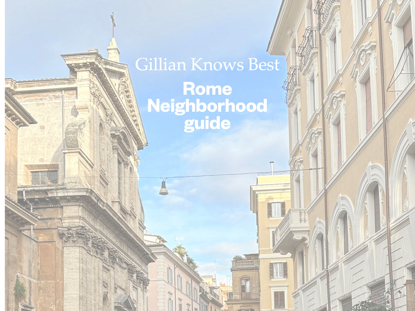 Gillian Knows Best Rome neighborhood guide